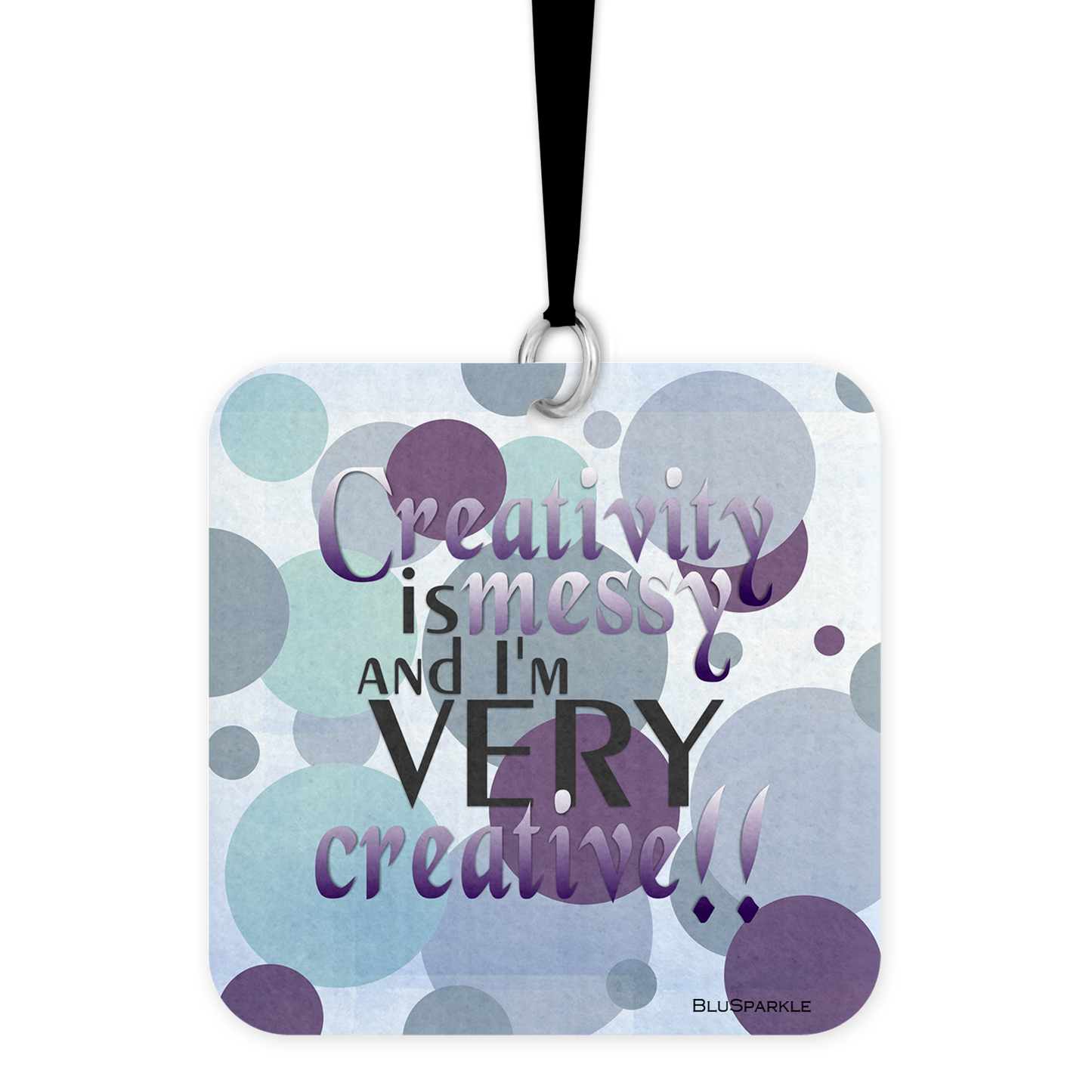 Creativity is Messy and I'm Very Creative Fragrance By You Air Freshener