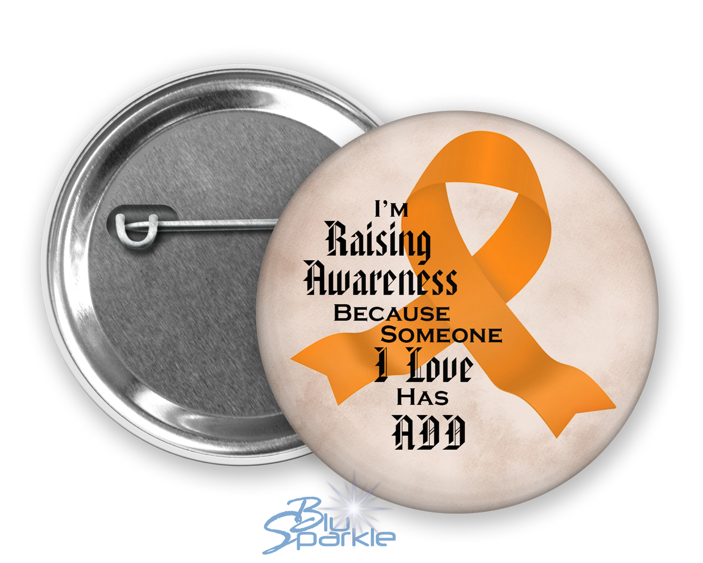 I'm Raising Awareness Because Someone I Love Has ADD Pinback Button
