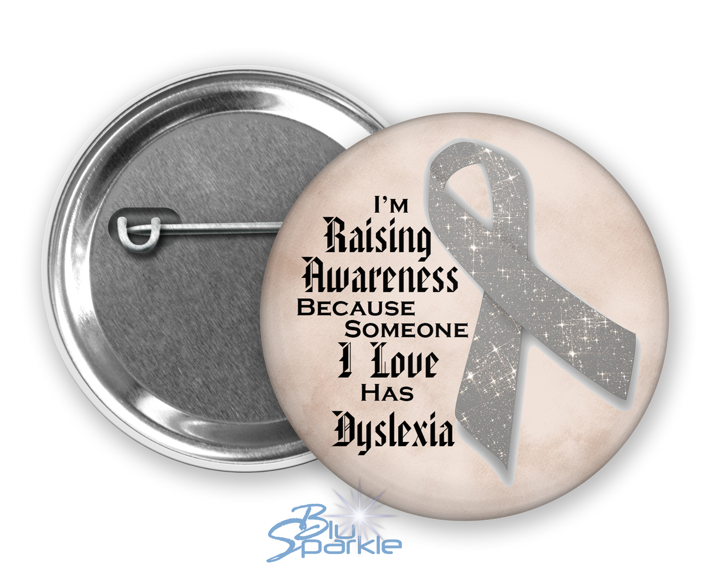 I'm Raising Awareness Because Someone I Love Has Dyslexia Pinback Button