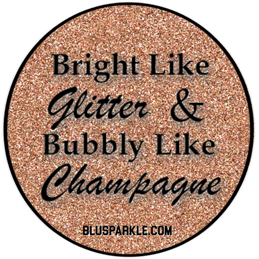 Bright Like Glitter & Bubbly Like Champagne Wise Expression Sticker