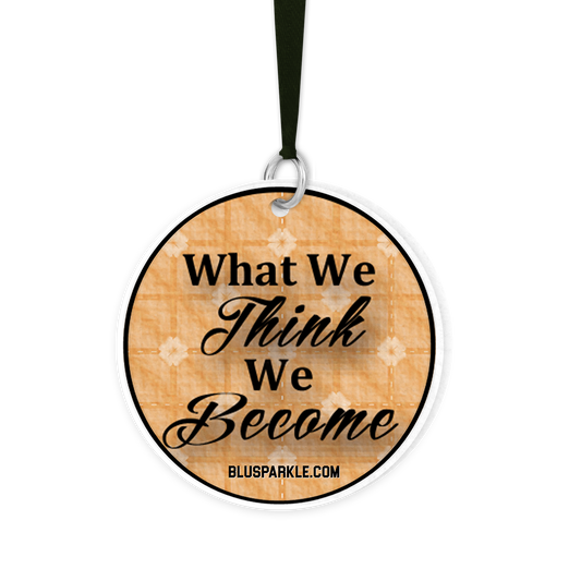 What We Think, We Become - Fragrance By You Air Freshener