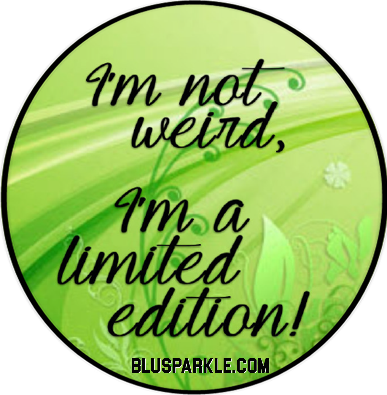 I'm Not Weird, I'm A Limited Edition! Wise Expression Sticker