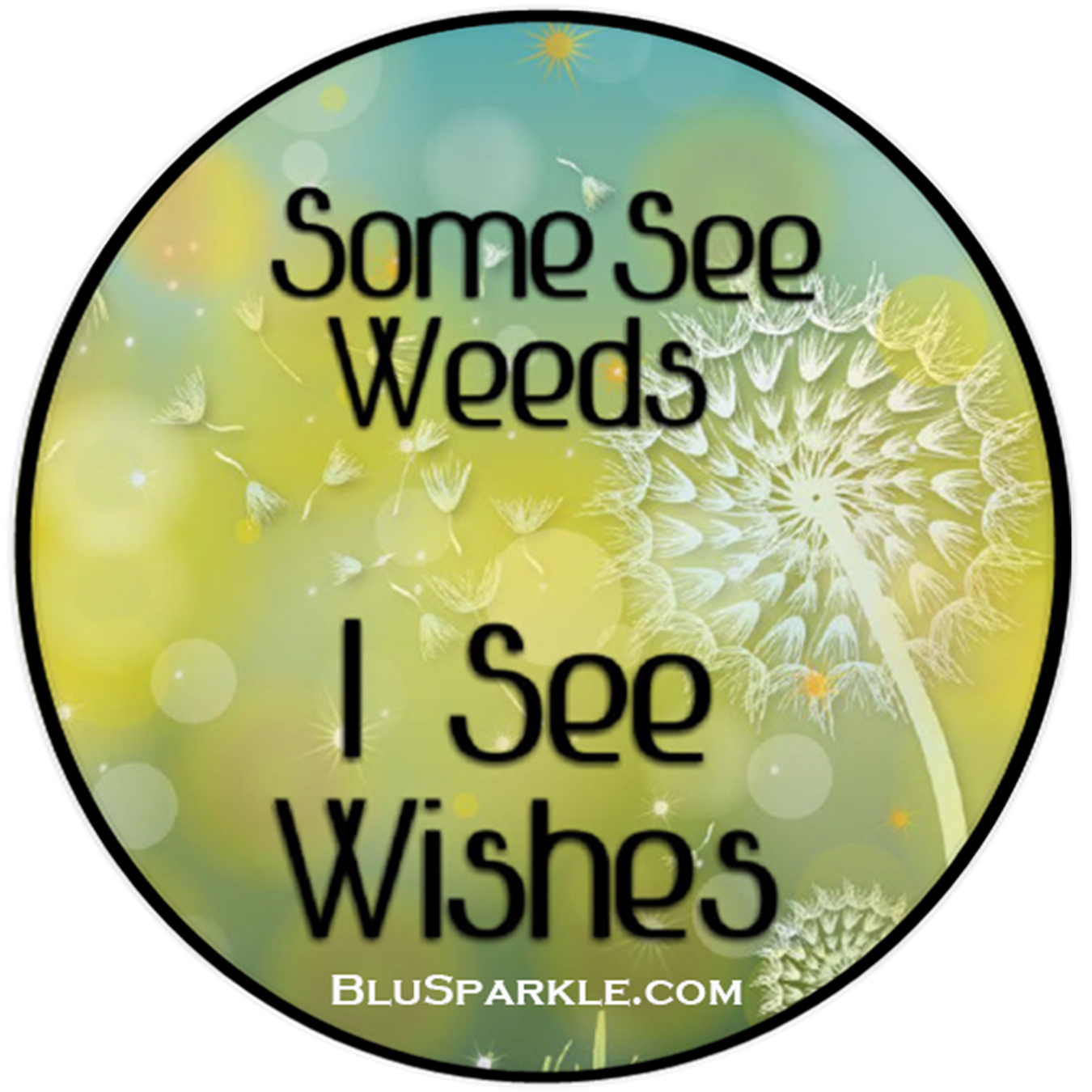 Some See Weeds, I See Wishes Wise Expression Sticker
