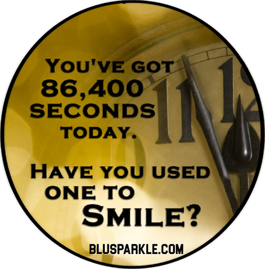 You've got 86,400 seconds today. Have you used one to smile? Wise Expression Magnet