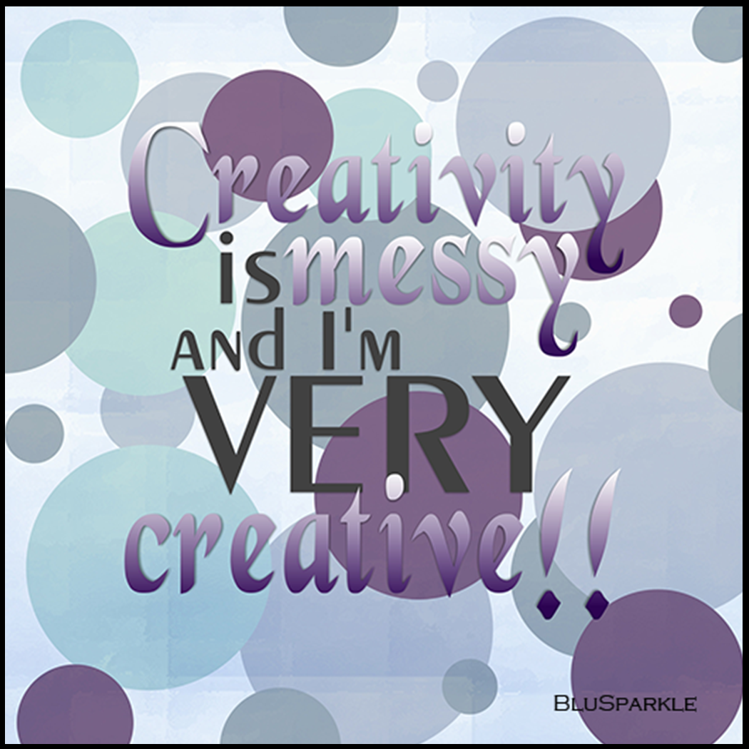 Creativity is Messy and I'm Very Creative Wise Expression Sticker