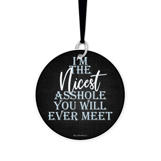 I'm The Nicest Asshole You Will Ever Meet - Fragrance By You Air Freshener