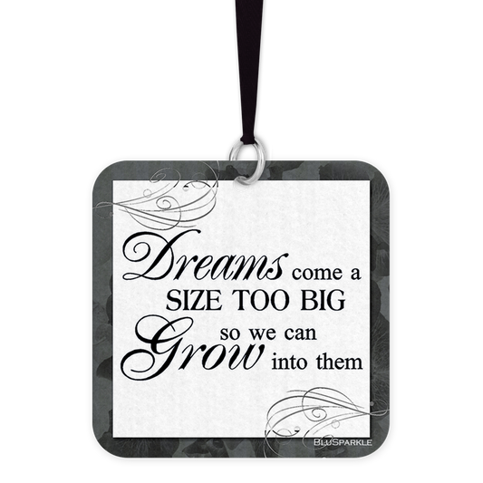 Dreams come a size too big so you can grow into them - Fragrance By You Air Freshener