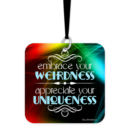 Embrace Your Weirdness, Appreciate Your Uniqueness - Fragrance By You Air Freshener