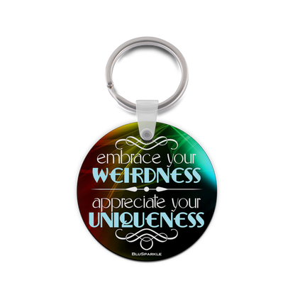 Embrace Your Weirdness, Appreciate Your Uniqueness Wise Expression Key Chain