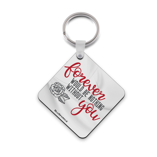 Forever Would Be Nothing Without You Wise Expression Key Chain