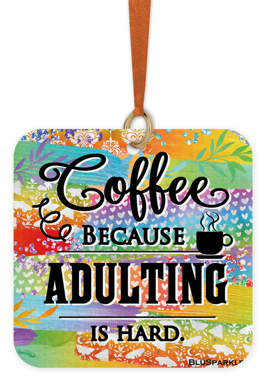 Coffee Because Adulting Is Hard - Fragrance By You Air Freshener