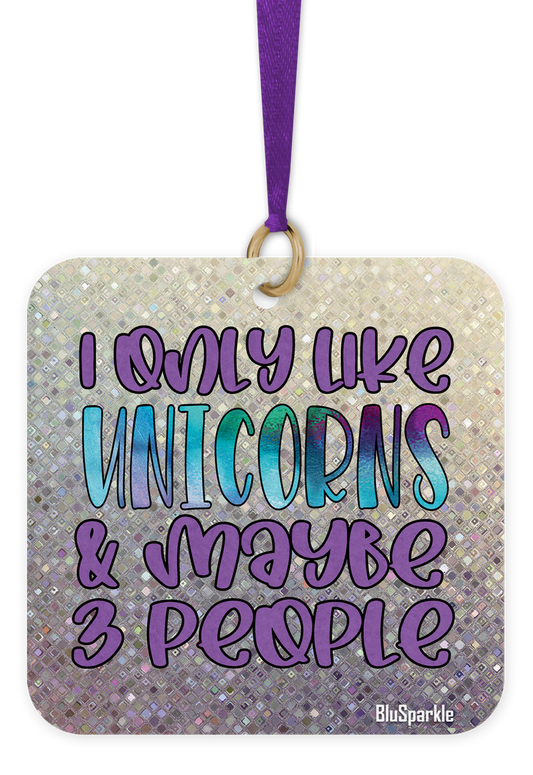 I Like Only Unicorns and Maybe Three People - Fragrance By You Air Freshener