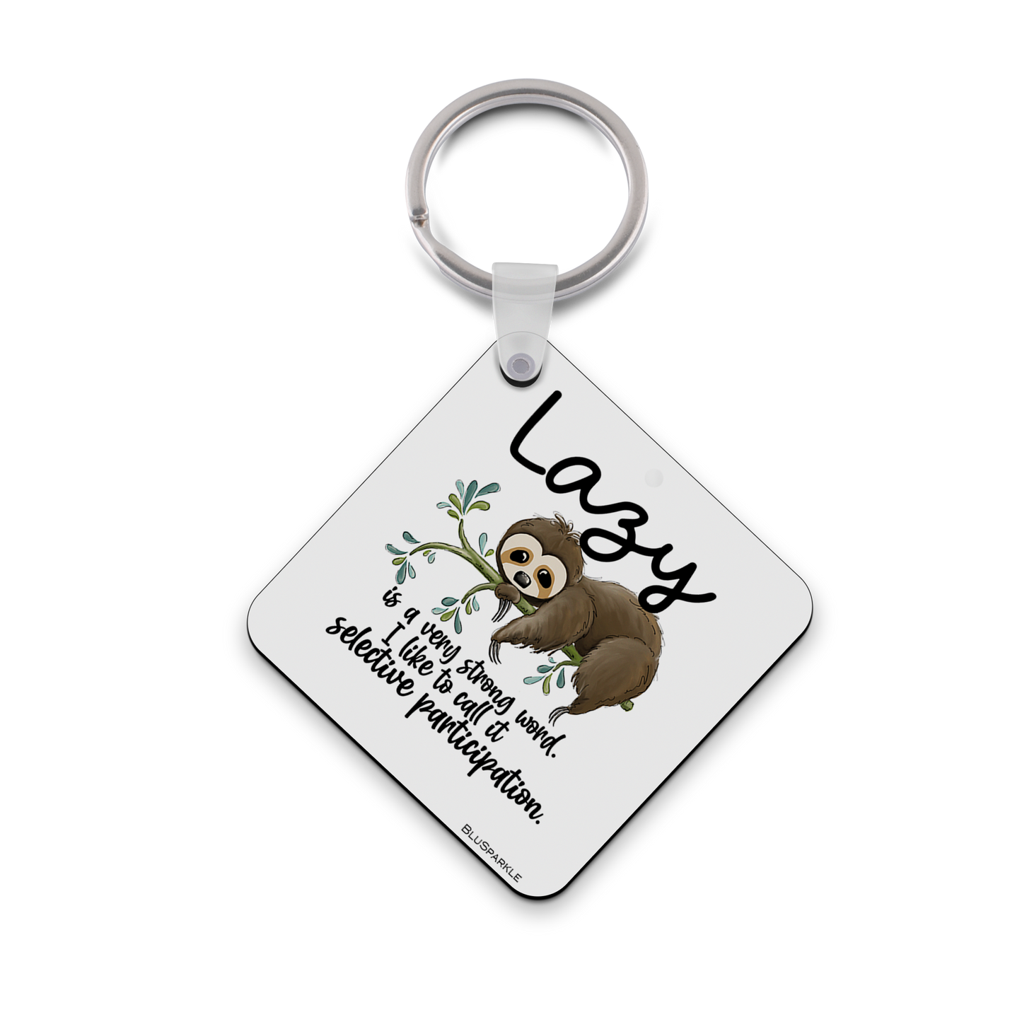 Lazy Is a Very Strong Word. I Like to Call It Selective Participation Wise Expression Key Chain