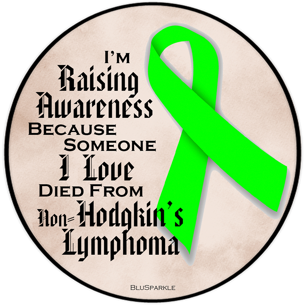 I'm Raising Awareness Because Someone I Love Died From (Has, Survived) Non-Hodgkin's Lymphoma Sticker
