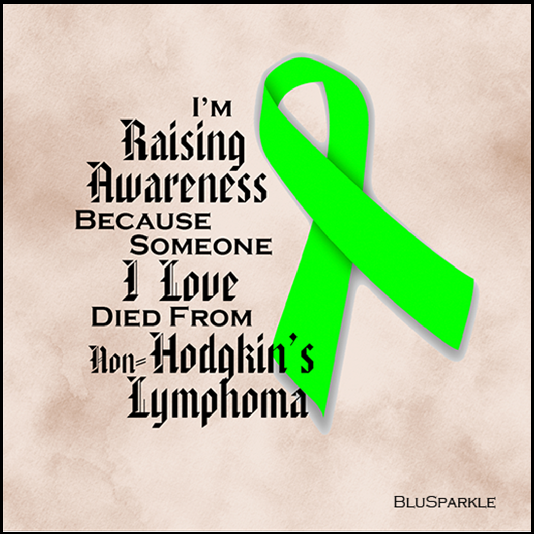 I'm Raising Awareness Because Someone I Love Died From (Has, Survived) Non-Hodgkin's Lymphoma Sticker