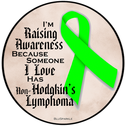I'm Raising Awareness Because Someone I Love Died From (Has, Survived) Non-Hodgkin's Lymphoma Sticker