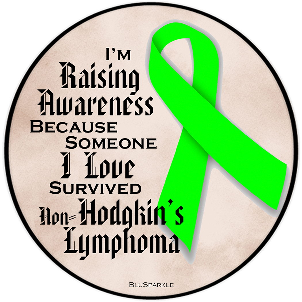 I'm Raising Awareness Because Someone I Love Died From (Has, Survived) Non-Hodgkin's Lymphoma Sticker