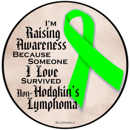 I'm Raising Awareness Because Someone I Love Died From (Has, Survived) Non-Hodgkin's Lymphoma Sticker