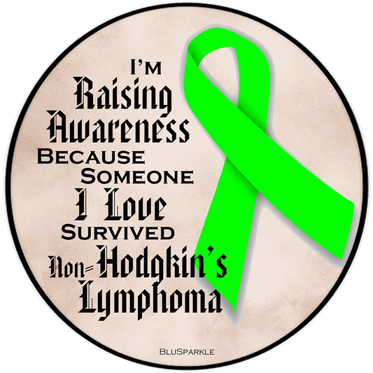 I'm Raising Awareness Because Someone I Love Died From (Has, Survived) Non-Hodgkin's Lymphoma Sticker