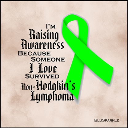 I'm Raising Awareness Because Someone I Love Died From (Has, Survived) Non-Hodgkin's Lymphoma Sticker