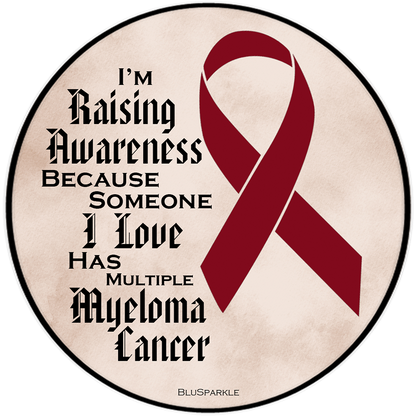 I'm Raising Awareness Because Someone I Love Died From (Has, Survived) Multiple Myeloma Cancer Sticker