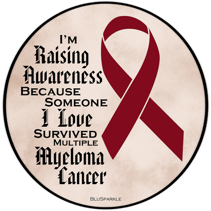 I'm Raising Awareness Because Someone I Love Died From (Has, Survived) Multiple Myeloma Cancer Sticker