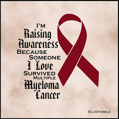 I'm Raising Awareness Because Someone I Love Died From (Has, Survived) Multiple Myeloma Cancer Sticker