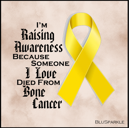 I'm Raising Awareness Because Someone I Love Died From (Has, Survived) Bone Cancer Sticker
