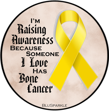 I'm Raising Awareness Because Someone I Love Died From (Has, Survived) Bone Cancer Sticker
