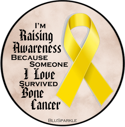 I'm Raising Awareness Because Someone I Love Died From (Has, Survived) Bone Cancer Sticker