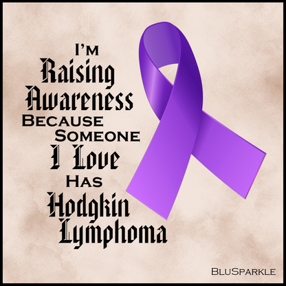 I'm Raising Awareness Because Someone I Love Died From (Has, Survived) Hodgkin's Lymphoma Sticker