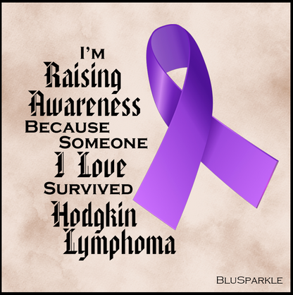 I'm Raising Awareness Because Someone I Love Died From (Has, Survived) Hodgkin's Lymphoma Sticker