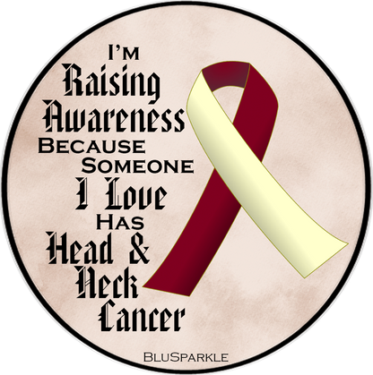 I'm Raising Awareness Because Someone I Love Died From (Has, Survived) Head and Neck Cancer Sticker (Copy)