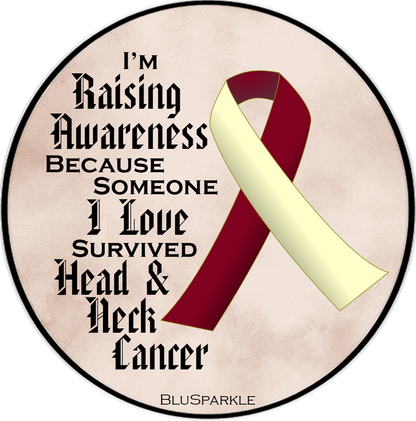 I'm Raising Awareness Because Someone I Love Died From (Has, Survived) Head and Neck Cancer Sticker (Copy)