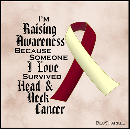 I'm Raising Awareness Because Someone I Love Died From (Has, Survived) Head and Neck Cancer Sticker (Copy)
