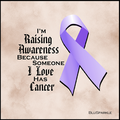 I'm Raising Awareness Because Someone I Love Died From (Has, Survived) Cancer Sticker