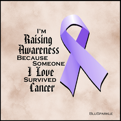 I'm Raising Awareness Because Someone I Love Died From (Has, Survived) Cancer Sticker