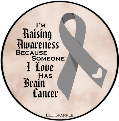 I'm Raising Awareness Because Someone I Love Died From (Has, Survived) Brain Cancer Sticker