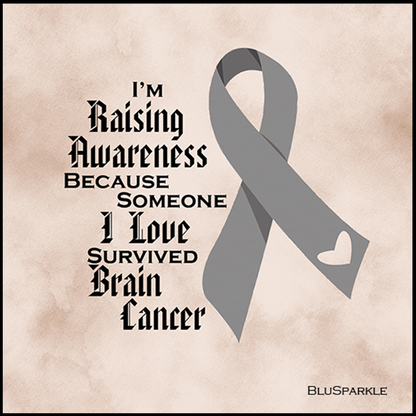 I'm Raising Awareness Because Someone I Love Died From (Has, Survived) Brain Cancer Sticker