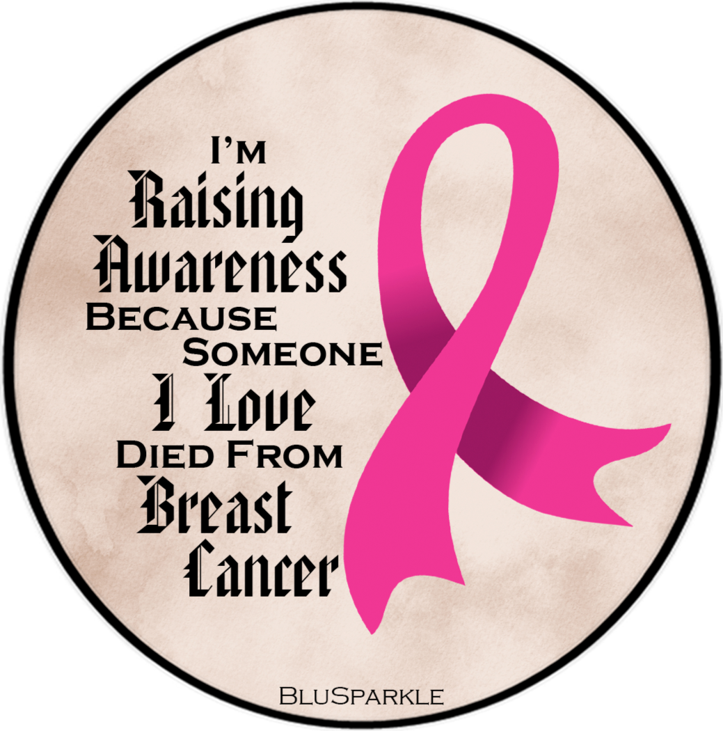 I'm Raising Awareness Because Someone I Love Died From (Has, Survived) Breast Cancer Sticker