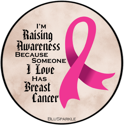 I'm Raising Awareness Because Someone I Love Died From (Has, Survived) Breast Cancer Sticker