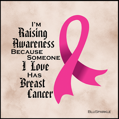 I'm Raising Awareness Because Someone I Love Died From (Has, Survived) Breast Cancer Sticker