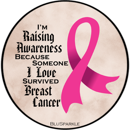 I'm Raising Awareness Because Someone I Love Died From (Has, Survived) Breast Cancer Sticker