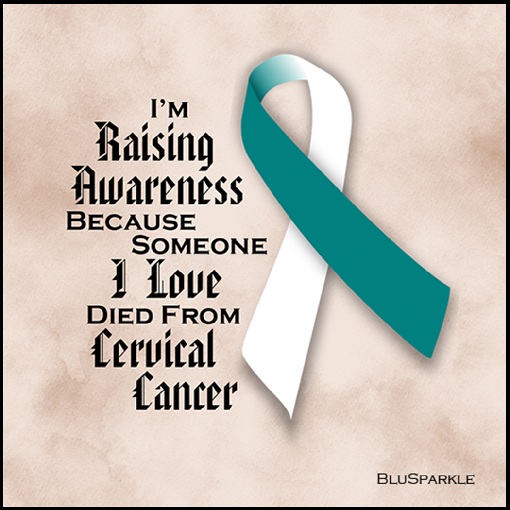 I'm Raising Awareness Because Someone I Love Died From (Has, Survived) Cervical Cancer Sticker