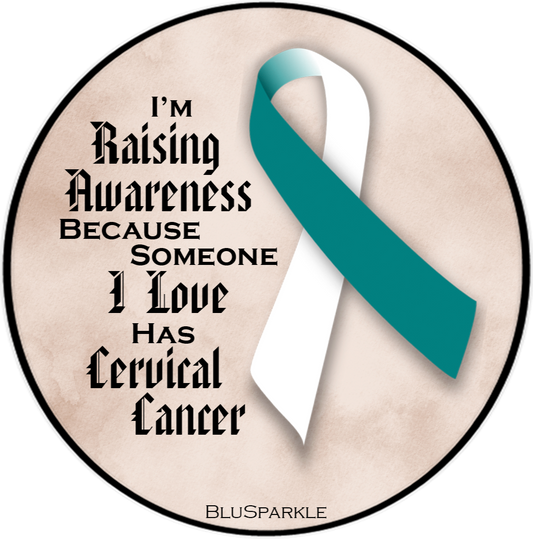 I'm Raising Awareness Because Someone I Love Died From (Has, Survived) Cervical Cancer Sticker