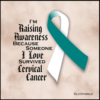 I'm Raising Awareness Because Someone I Love Died From (Has, Survived) Cervical Cancer Sticker