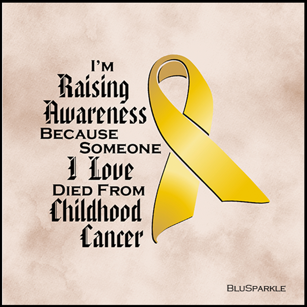 I'm Raising Awareness Because Someone I Love Died From (Has, Survived) Childhood Cancer Sticker (Copy)