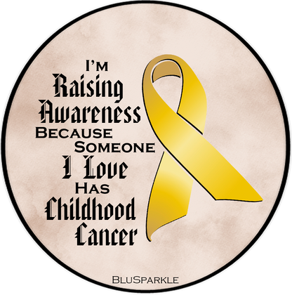 I'm Raising Awareness Because Someone I Love Died From (Has, Survived) Childhood Cancer Sticker