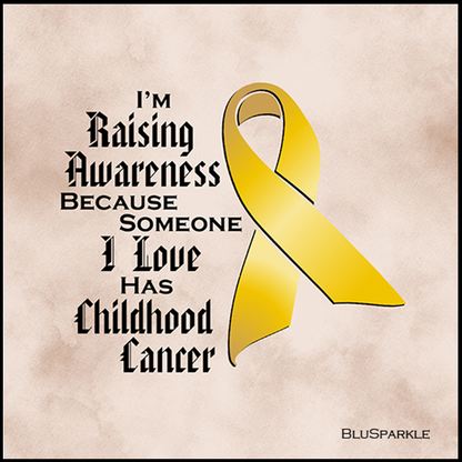 I'm Raising Awareness Because Someone I Love Died From (Has, Survived) Childhood Cancer Sticker