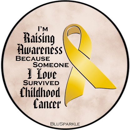 I'm Raising Awareness Because Someone I Love Died From (Has, Survived) Childhood Cancer Sticker